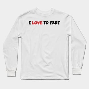 i-love-to-fart Long Sleeve T-Shirt